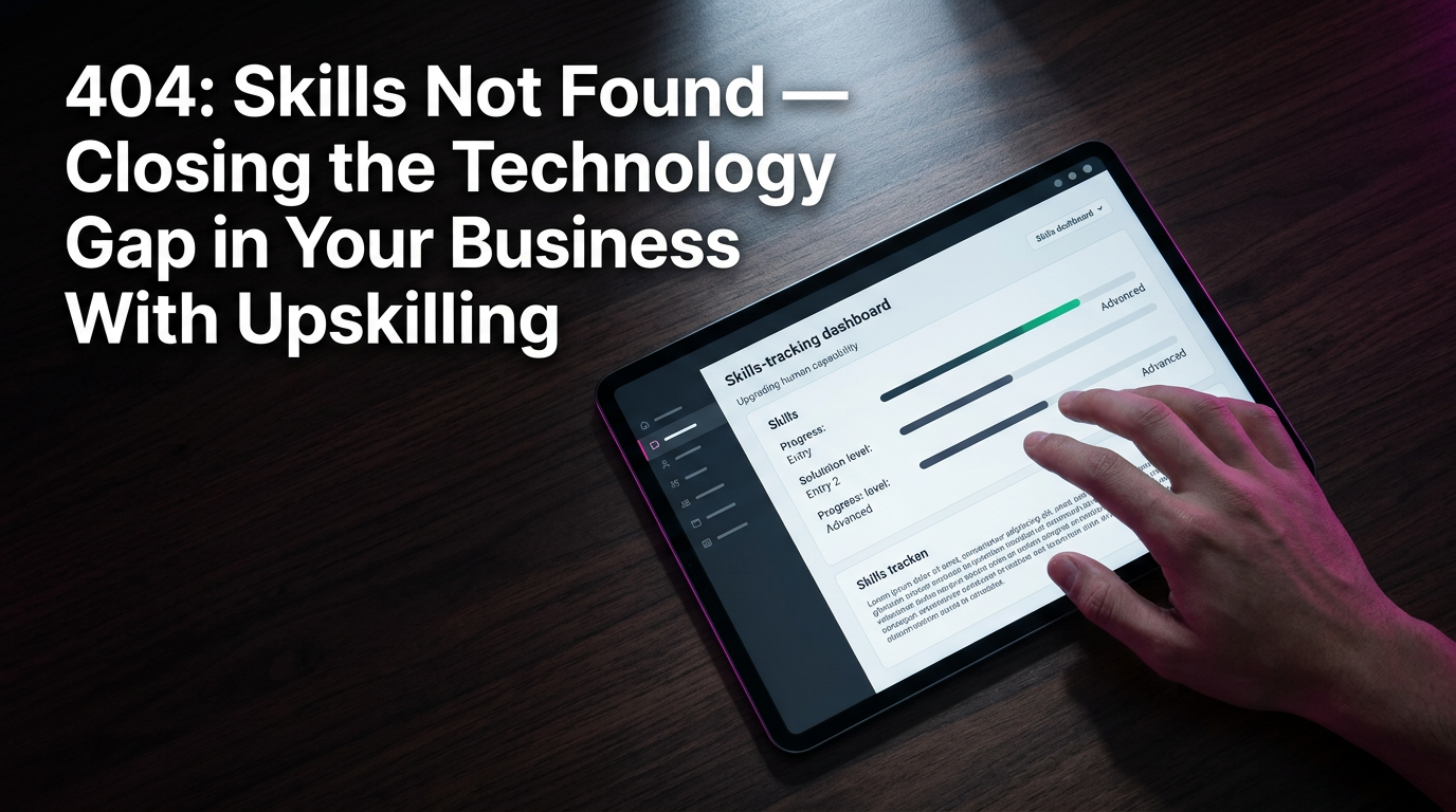 404: Skills Not Found — Closing the Technology Gap in Your Business With Upskilling — course graphic